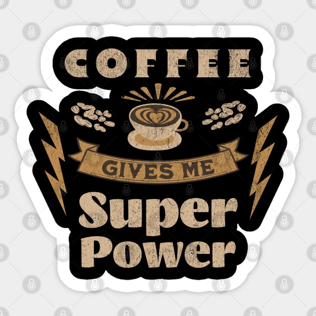 Coffee Gives Me Super Power, Coffee Is Always A Good Idea Sticker by vystudio